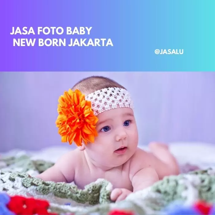 Apa Artinya Jasa Foto Baby New Born Jakarta ?