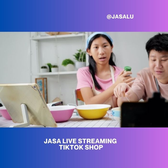 Apa Artinya Jasa Live Streaming Tiktok Shop ?